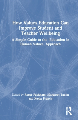 How Values Education Can Improve Student and Teacher Wellbeing: A Simple Guide to the Education in Human Values Approach