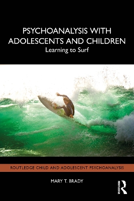 Psychoanalysis with Adolescents and Children: Learning to Surf