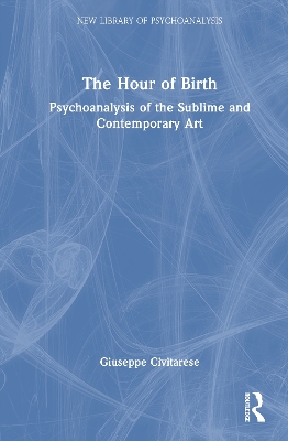 Hour of Birth: Psychoanalysis of the Sublime and Contemporary Art