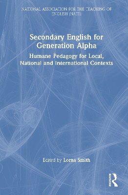 Secondary English for Generation Alpha: Humane Pedagogy for Local, National and International Contexts