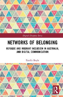 Networks of Belonging: Refugee and Migrant Inclusion in Australia, and Digital Communication