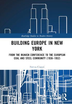 Building Europe in New York: From the Munich Conference to the European Coal and Steel Community  (19381952)
