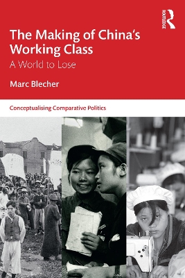 Making of Chinas Working Class: A World to Lose