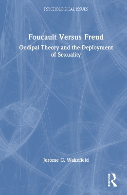 Foucault Versus Freud: Oedipal Theory and the Deployment of Sexuality