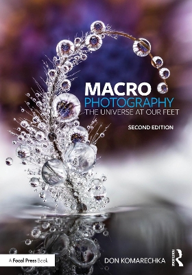 Macro Photography: The Universe at Our Feet 2nd edition