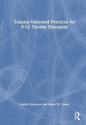 TraumaInformed Practices for 9-12 Theatre Education