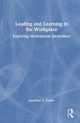 Leading and Learning in the Workplace: Exploring Motivational Immediacy