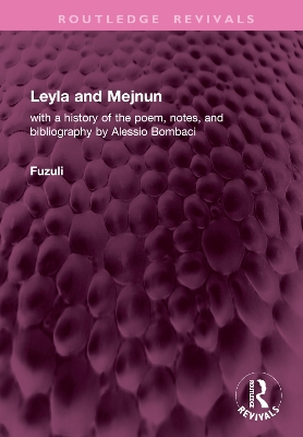 Leyla and Mejnun: with a history of the poem, notes, and bibliography by Alessio Bombaci