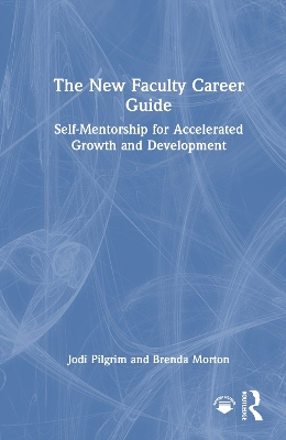 New Faculty Career Guide: Self-Mentorship for Accelerated Growth and Development