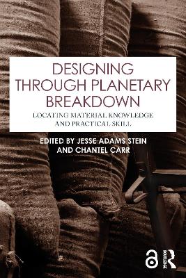Designing through Planetary Breakdown: Locating Material Knowledge and Practical Skill