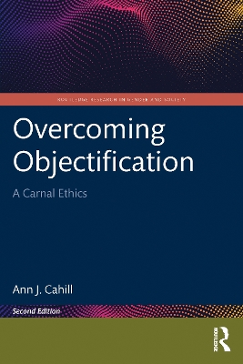 Overcoming Objectification: A Carnal Ethics 2nd edition