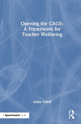 Opening the CAGE: A Framework for Teacher Wellbeing