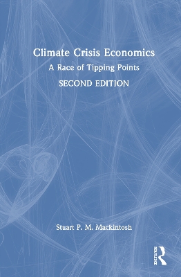 Climate Crisis Economics: A Race of Tipping Points 2nd edition