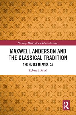 Maxwell Anderson and the Classical Tradition: The Muses in America