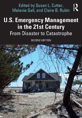 U.S. Emergency Management in the 21st Century: From Disaster to Catastrophe 2nd edition