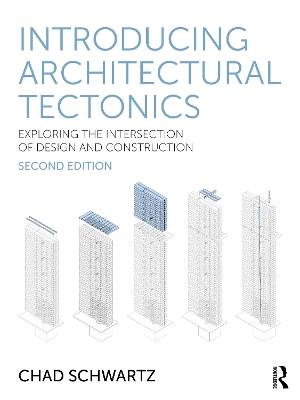Introducing Architectural Tectonics: Exploring the Intersection of Design and Construction 2nd edition