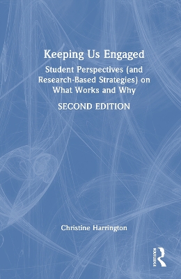 Keeping Us Engaged: Student Perspectives (and Research-Based Strategies) on What Works and Why 2nd edition