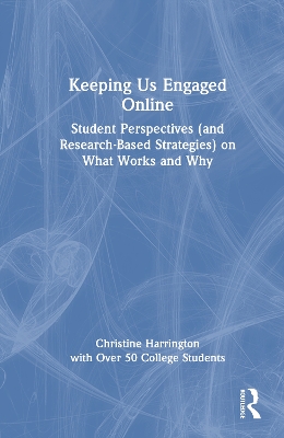 Keeping Us Engaged Online: Student Perspectives (and Research-Based Strategies) on What Works and Why