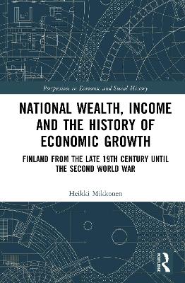 National Wealth, Income and the History of Economic Growth: Finland from the Late 19th Century until the Second World War