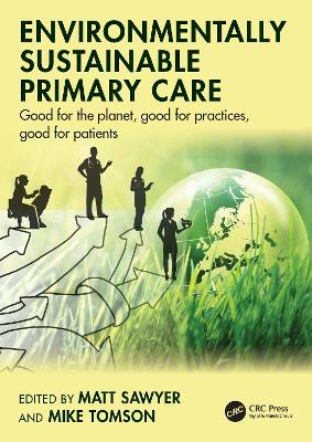 Environmentally Sustainable Primary Care: Good for the planet, good for practices, good for patients