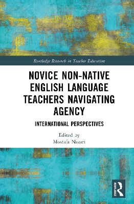 Novice Non-native English Language Teachers Navigating Agency: International Perspectives