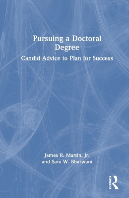 Pursuing a Doctoral Degree: Candid Advice to Plan for Success
