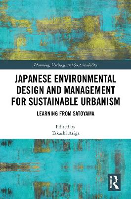 Japanese Environmental Design and Management for Sustainable Urbanism: Learning from Satoyama