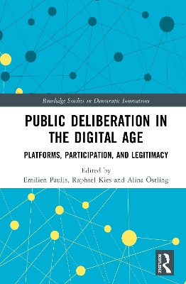 Public Deliberation in the Digital Age: Platforms, Participation, and Legitimacy
