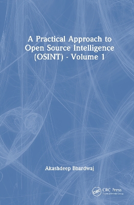 Practical Approach to Open Source Intelligence (OSINT) - Volume 1