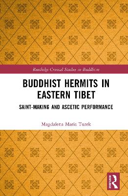 Buddhist Hermits in Eastern Tibet: Saint-Making and Ascetic Performance