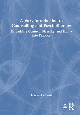 New Introduction to Counselling and Psychotherapy: Embedding Context, Diversity, and Equity into Practice