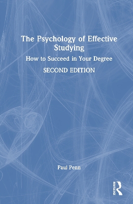 Psychology of Effective Studying: How to Succeed in Your Degree 2nd edition