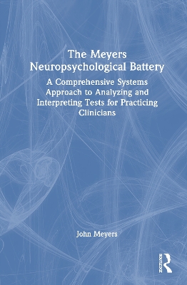 Meyers Neuropsychological Battery: A Comprehensive Systems Approach to Analysing and Interpreting Tests for  Practicing Clinicians