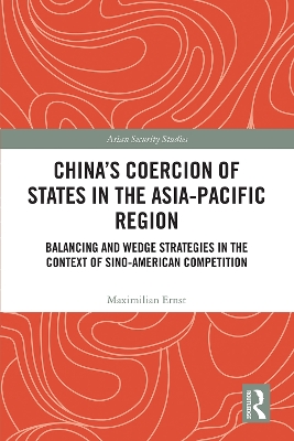 China's Coercion of States in the Asia-Pacific Region: Balancing and Wedge Strategies in the Context of Sino-American Competition