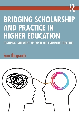 Bridging Scholarship and Practice in Higher Education: Fostering Innovative Research and Enhancing Teaching