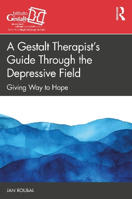 Gestalt Therapists Guide Through the Depressive Field: Giving Way to Hope