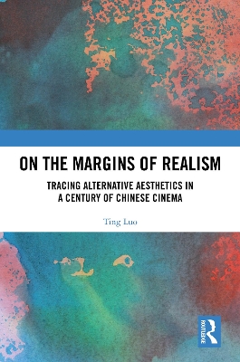 On the Margins of Realism: Tracing Alternative Aesthetics in a Century of Chinese Cinema