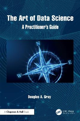 Art of Data Science: A Practitioner's Guide