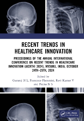 Recent Trends in Healthcare Innovation: Proceedings of the Annual International Conference on Recent Trends in  Healthcare Innovation (AICRTHI 2024), Mysuru, India, October 24th25th, 2024