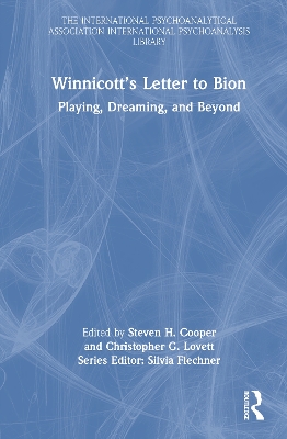 Winnicotts Letter to Bion: Playing, Dreaming, and Beyond