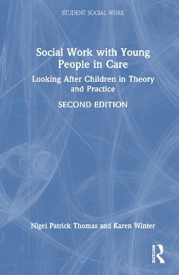 Social Work with Young People in Care: Looking After Children in Theory and Practice 2nd edition
