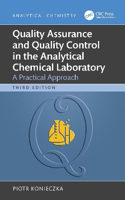 Quality Assurance and Quality Control in the Analytical Chemical Laboratory: A Practical Approach 3rd edition
