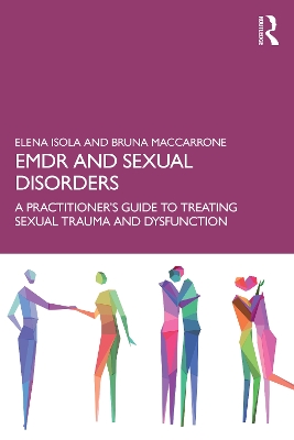 EMDR and Sexual Disorders: A Practitioners Guide to Treating Sexual Trauma and Dysfunction