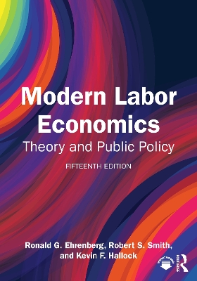 Modern Labor Economics: Theory and Public Policy 15th edition