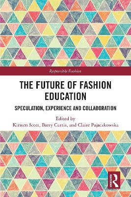 Future of Fashion Education: Speculation, Experience and Collaboration