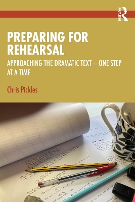 Preparing for Rehearsal: Approaching the Dramatic Text  One Step at a Time