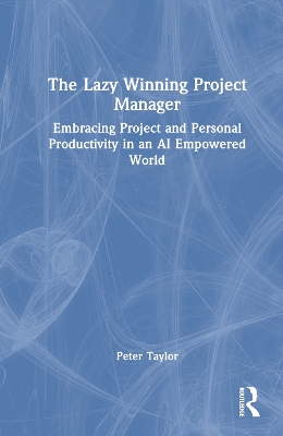 Lazy Winning Project Manager: Embracing Project and Personal Productivity in an AI Empowered World