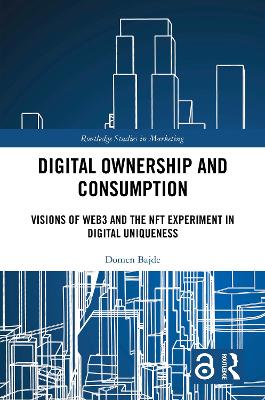 Digital Ownership and Consumption: Visions of Web3 and the NFT Experiment in Digital Uniqueness