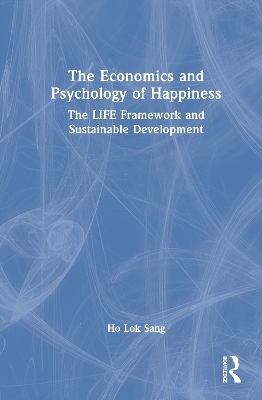 Economics and Psychology of Happiness: The LIFE Framework and Sustainable Development
