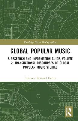 Global Popular Music: A Research and Information Guide, Volume 2: Transnational Discourses of  Global Popular Music Studies